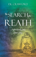 The Search for Reath: A Whimsically Long Short Story 1630502480 Book Cover