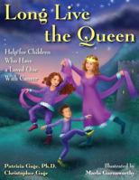 Long Live the Queen: Help for Children Who Have a Loved One With Cancer 156825198X Book Cover