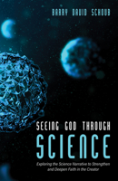 Seeing God Through Science 1532687125 Book Cover