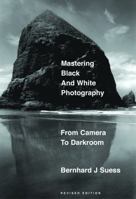 Mastering Black-and-White Photography: From Camera to Darkroom 1581153066 Book Cover