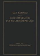 Grundprobleme Der Reichsverfassung: Erster Teil: Das Reich ALS Bundesstaat 3642517692 Book Cover