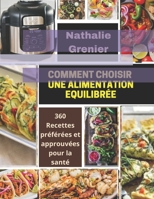 COMMENT CHOISIR UNE ALIMENTATION ÉQUILIBRÉE: 360 Recettes préférées et approuvées pour la santé B093KGHYP3 Book Cover
