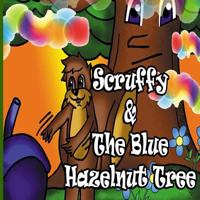 Scruffy and the Blue Hazelnut Tree 0988589818 Book Cover