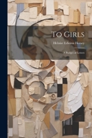 To Girls: A Budget of Letters 1022096885 Book Cover