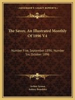 The Savoy, an Illustrated Monthly of 1896 V4: Number Five, September 1896; Number Six, October 1896 1163595500 Book Cover