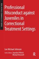 Professional Misconduct Against Juveniles in Correctional Treatment Settings 0323264522 Book Cover