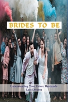 Brides To Be: Understanding Your Future Husband's Last Divorce: Tips For A Successful Marriage B092H77BXL Book Cover
