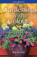 Gardening with Colour: Creative Design Ideas for Canadian Gardens 1551058731 Book Cover