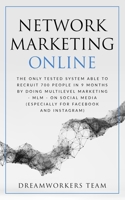 Network Marketing Online: The Only Tested System Able To Recruit 700 People In 9 Months By Doing Multilevel Marketing On Social Media - MLM - On Social Media (Especially For Facebook And Instagram) 1703392493 Book Cover