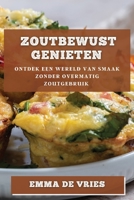 Zoutbewust Genieten: Ontdek een Wereld van Smaak zonder Overmatig Zoutgebruik 1783819405 Book Cover