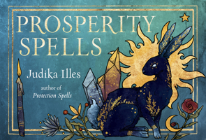Prosperity Spells: Magic to Attract Wealth, Good Fortune, and Luck (36 Full-Color, Gilt-Edged Cards) 1578639492 Book Cover