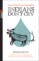 Indians Don't Cry: Gaawiin Mawisiiwag Anishinaabeg 0887557694 Book Cover