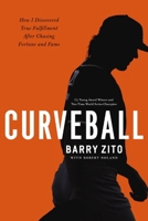 Curveball: How I Discovered True Fulfillment After Chasing Fortune and Fame 0785227849 Book Cover