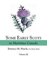 Some Early Scots in Maritime Canada, Volume 3 0806319224 Book Cover