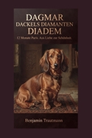 DAGMAR DACKELS DIAMANTENDIADEM: 12 Monate Paris. Aus Liebe zur Schönheit. (12 Monate "Geschichten aus dem Leben, der Natur und der Zeit") (German Edition) B0HCJQ4GGP Book Cover