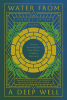 Water from a Deep Well: Christian Spirituality from Early Martyrs to Modern Missionaries