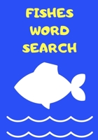 FISHES WORD SEARCH: Easy for Beginners | Adults and Kids | Family and Friends | On Holidays, Travel or Everyday | Great Size | Quality Paper | Beautiful Cover | Perfect Gift Idea 1661863698 Book Cover