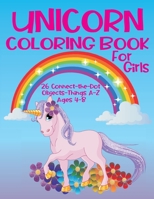 Unicorn Coloring Book for Girls 4-8 - 26 Connect-the-Dot Objects - Things A-Z: Cute Unicorn on Cover - Glossy Finish - 8.5" W x 11" H, 110 Pages - Pap 1989433154 Book Cover