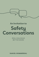 An Invitation to Safety Conversations: Real Dialogue, Better Work 1764570111 Book Cover