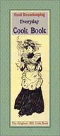 Good Housekeeping Everyday Cook Book: The Original 1903 Cook Book 1588162109 Book Cover
