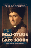 From the Mid-1700s to the Late 1800s: David Hume to Friedrich Nietzsche (History's Most Influential Philosophers) 1641904038 Book Cover