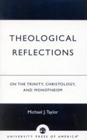 Theological Reflections: On the Trinity, Christology, and Monotheism (English) 0761821317 Book Cover