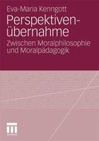 Perspektivenubernahme: Zwischen Moralphilosophie Und Moralpadagogik 3531181912 Book Cover