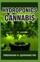 Hydroponics Cannabis: The Complete Guide on How to Grow Cannabis Indoor and Outdoor 1796435066 Book Cover