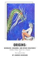 Origins: Mermaids, Dragons, and Other Creatures - Book 2 - Dragons: The Land of Zidra 1074529006 Book Cover