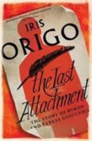 The Last Attachment: The Story of Byron & Teresa Guiccioli 0684126753 Book Cover