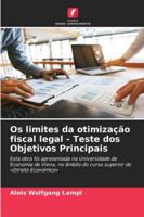 Os limites da otimização fiscal legal - Teste dos Objetivos Principais (Portuguese Edition) 620072072X Book Cover