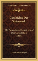 Geschichte Der Steiermark Mit Besonderer Rucksicht Auf Das Culturleben... 1272328805 Book Cover