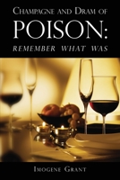 Champagne and Dram of Poison: Remember What Was 1950340104 Book Cover