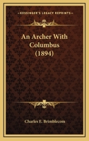 An Archer With Columbus 0548626197 Book Cover