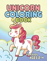 Unicorn Coloring Book for Kids Ages 2-4: Awesome Unicorns Books for Son Daughter Birthday 1695589998 Book Cover