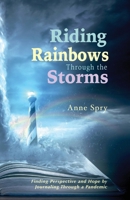 Riding Rainbows Through The Storms: Finding Perspective and Hope by Journaling Through a Pandemic B0DVGTRRZ4 Book Cover