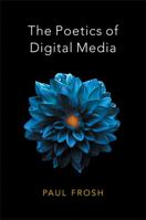 The Poetics of Digital Media 0745651321 Book Cover