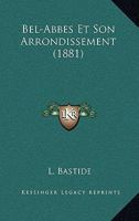 Bel-Abbes Et Son Arrondissement (1881) 1168473055 Book Cover