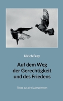 Auf dem Weg der Gerechtigkeit und des Friedens: Texte aus drei Jahrzehnten 3754385690 Book Cover