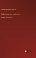 Au foyer de mon presbytère: Poèmes et chansons 3388789371 Book Cover