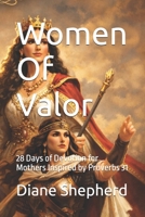 Women Of Valor: 28 Days of Devotion for Mothers Inspired by Proverbs 31 B0GMWL4JMB Book Cover