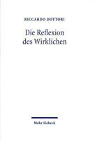 Die Reflexion Des Wirklichen: Zwischen Hegels Absoluter Dialektik Und Der Philosophie Der Endlichkeit Von M. Heidegger Und H.G. Gadamer 3161480902 Book Cover