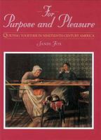 For Purpose and Pleasure: Quilting Together in Nineteenth-Century America (Needlework and Quilting) 1558533370 Book Cover