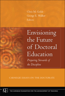 Envisioning the Future of Doctoral Education: Preparing Stewards of the Discipline - Carnegie Essays on the Doctorate (JB-Carnegie Foundation for the Adavancement of Teaching) 0787982350 Book Cover