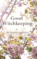 Good Witchkeeping for the Modern Practitioner B0GY4SFMWB Book Cover