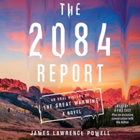 The 2084 Report: An Oral History of the Great Warming 1797116290 Book Cover