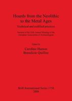 Hoards from the Neolithic to the Metal Ages: Technical and codified practices. 1407301977 Book Cover