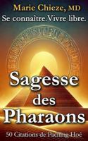 Sagesse des Pharaons: Se connaître. Vivre libre. (Livre 1: La Conscience) (Explore a Liberating Path to Fulfillment, Self-Realization, and Happiness – ... Symbolism of Ancient Egypt.) (French Edition) 1966143036 Book Cover