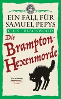 Die Brampton-Hexenmorde: Ein historischer Krimi aus dem London des 17. Jahrhunderts (Ein Fall für Samuel Pepys) (German Edition) 1068702761 Book Cover