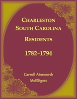 Charleston, South Carolina, Residents 1782-1794 1556132557 Book Cover